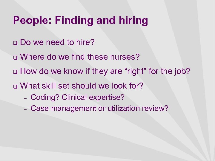 People: Finding and hiring q Do we need to hire? q Where do we