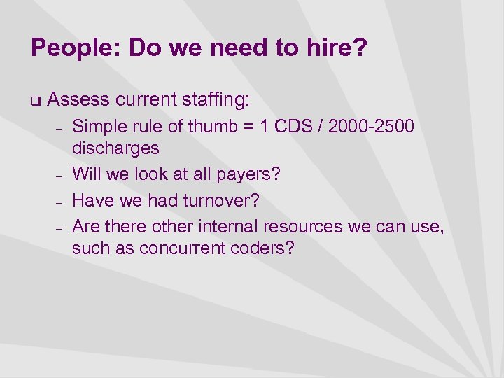 People: Do we need to hire? q Assess current staffing: – – Simple rule