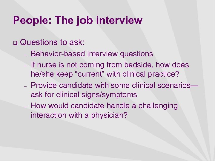 People: The job interview q Questions to ask: – – Behavior-based interview questions If