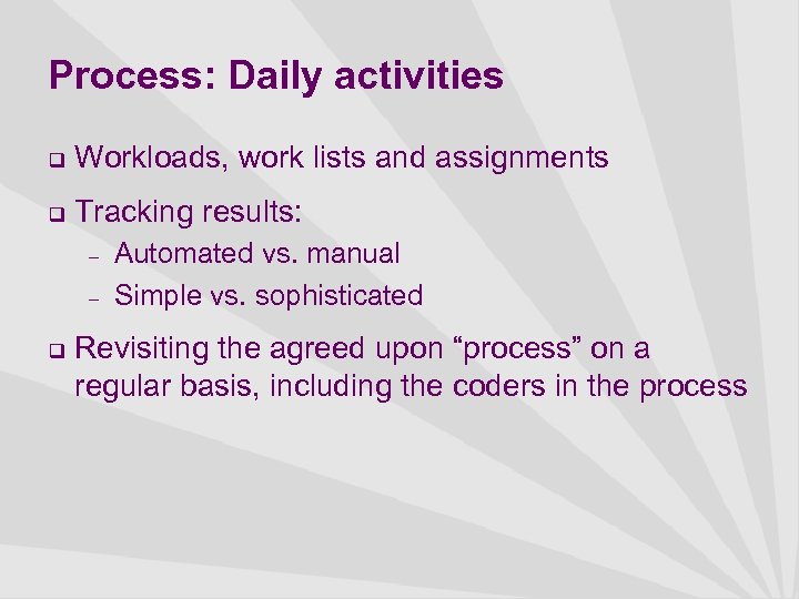 Process: Daily activities q Workloads, work lists and assignments q Tracking results: – –