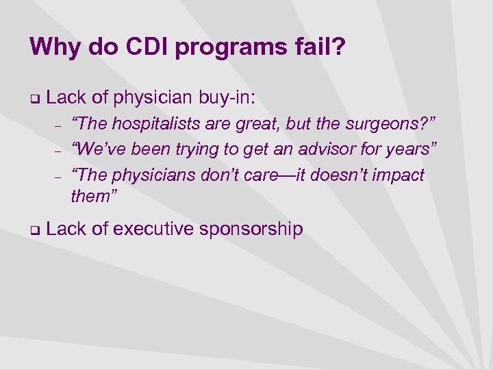 Why do CDI programs fail? q Lack of physician buy-in: – – – q