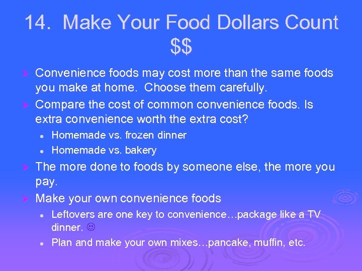 14. Make Your Food Dollars Count $$ Convenience foods may cost more than the