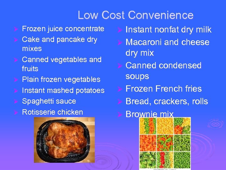 Low Cost Convenience Ø Ø Ø Ø Frozen juice concentrate Cake and pancake dry