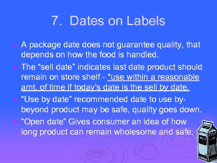 7. Dates on Labels A package date does not guarantee quality, that depends on