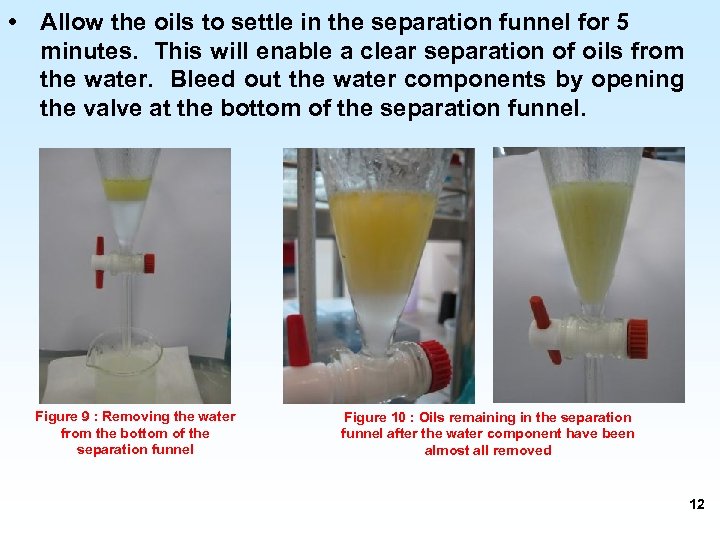  • Allow the oils to settle in the separation funnel for 5 minutes.