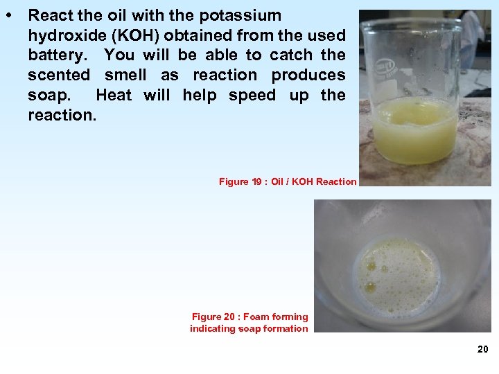  • React the oil with the potassium hydroxide (KOH) obtained from the used