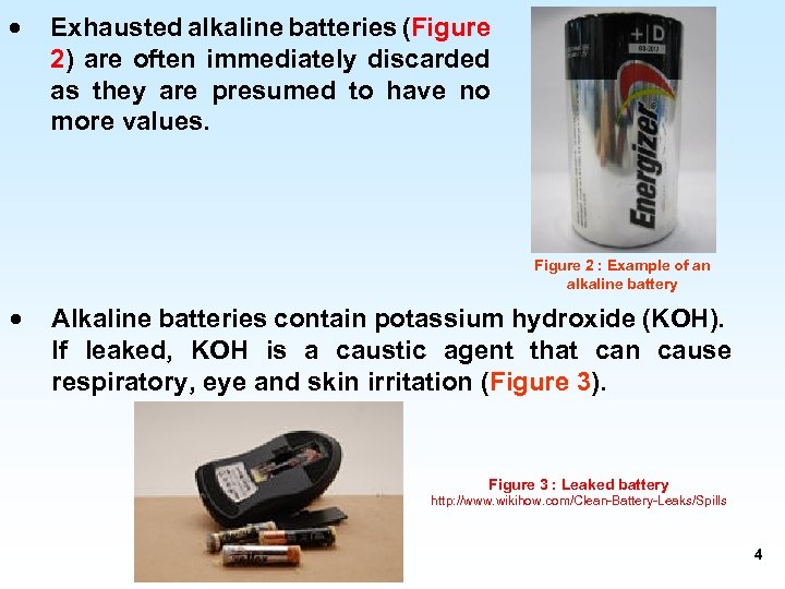 · Exhausted alkaline batteries (Figure 2) are often immediately discarded as they are presumed