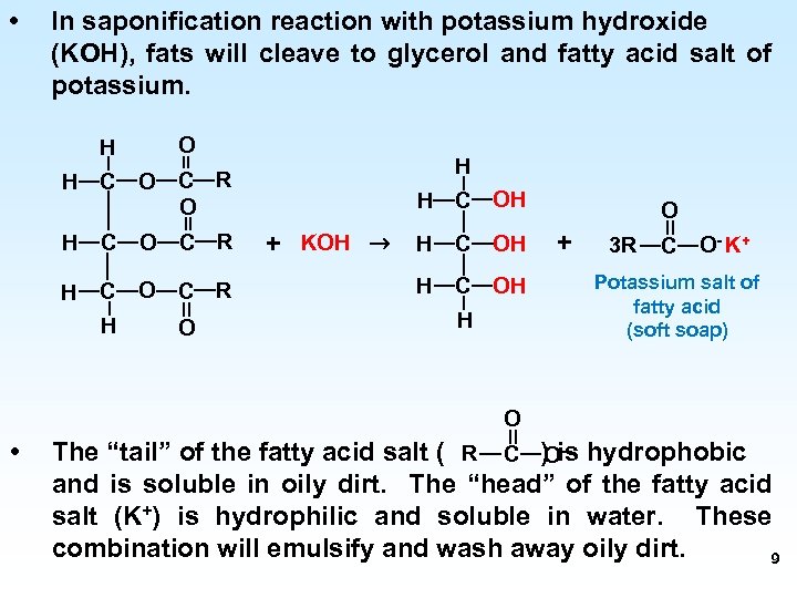  • In saponification reaction with potassium hydroxide (KOH), fats will cleave to glycerol