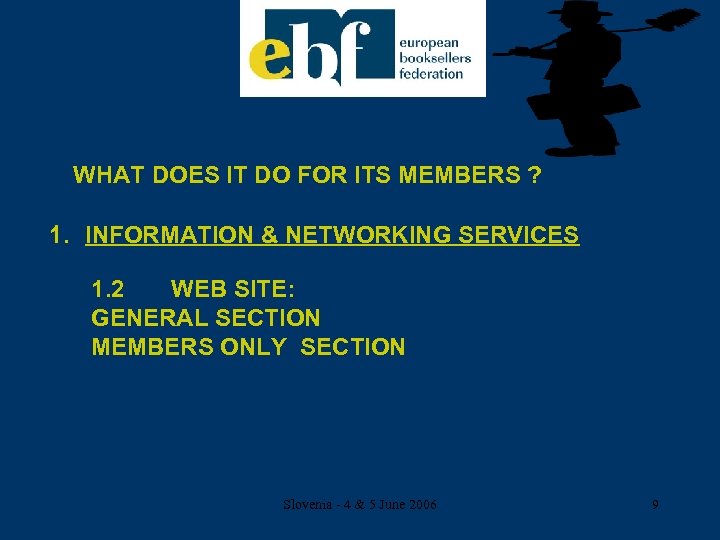 WHAT DOES IT DO FOR ITS MEMBERS ? 1. INFORMATION & NETWORKING SERVICES 1.