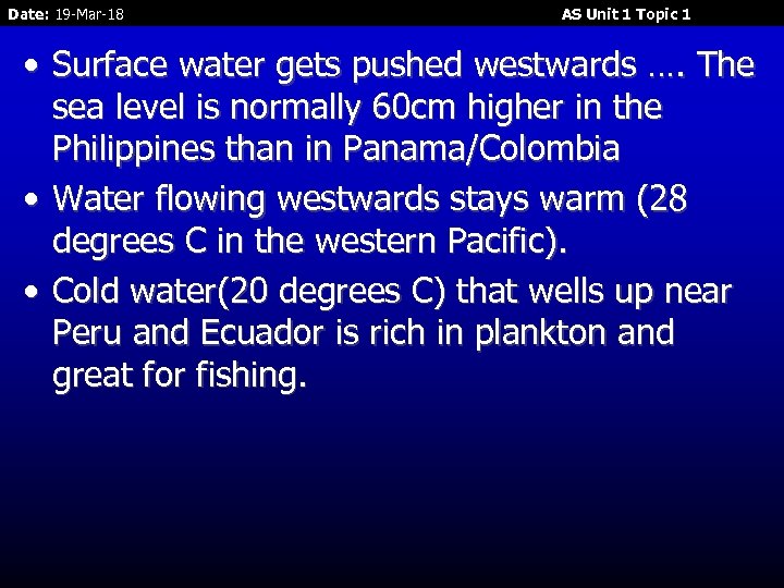 Date: 19 -Mar-18 AS Unit 1 Topic 1 • Surface water gets pushed westwards