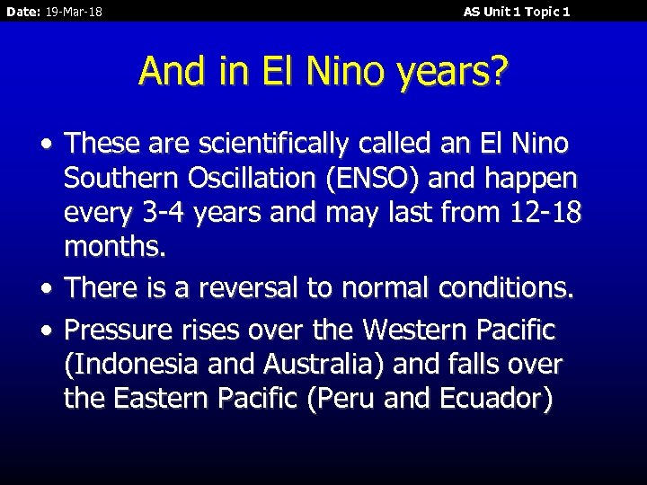 Date: 19 -Mar-18 AS Unit 1 Topic 1 And in El Nino years? •