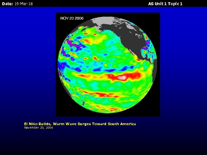 Date: 19 -Mar-18 El Niño Builds, Warm Wave Surges Toward South America November 20,