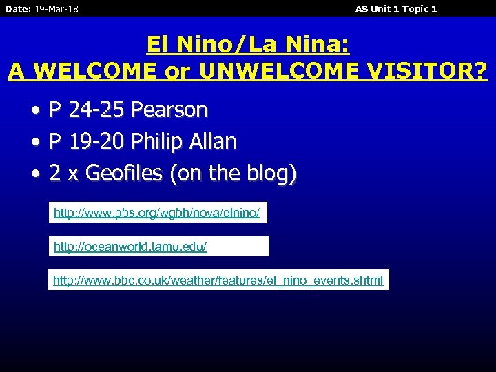 Date: 19 -Mar-18 AS Unit 1 Topic 1 El Nino/La Nina: A WELCOME or