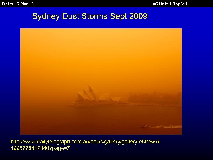 Date: 19 -Mar-18 AS Unit 1 Topic 1 Sydney Dust Storms Sept 2009 http: