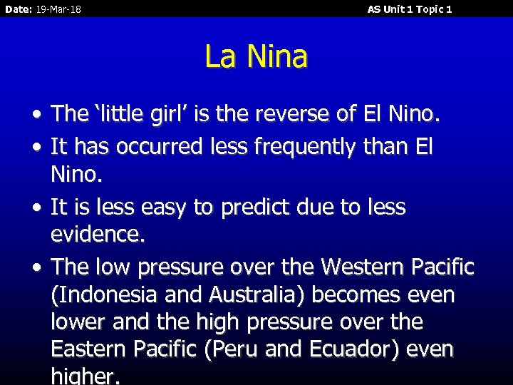 Date: 19 -Mar-18 AS Unit 1 Topic 1 La Nina • The ‘little girl’