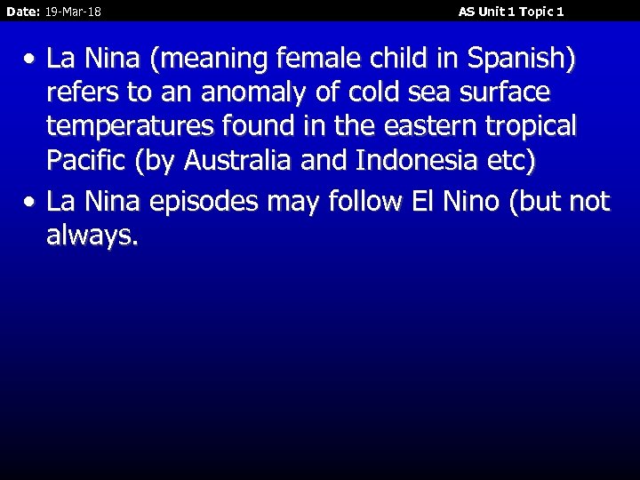 Date: 19 -Mar-18 AS Unit 1 Topic 1 • La Nina (meaning female child