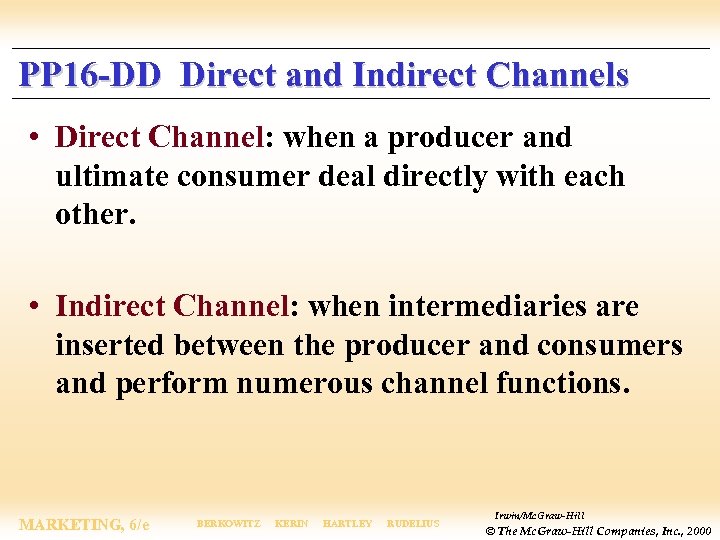 PP 16 -DD Direct and Indirect Channels • Direct Channel: when a producer and
