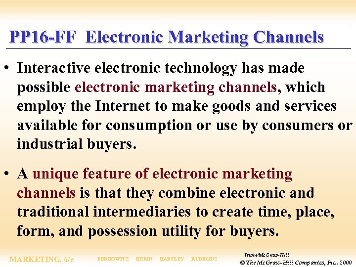 PP 16 -FF Electronic Marketing Channels • Interactive electronic technology has made possible electronic