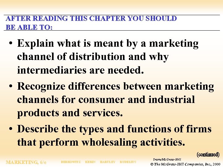 AFTER READING THIS CHAPTER YOU SHOULD BE ABLE TO: • Explain what is meant