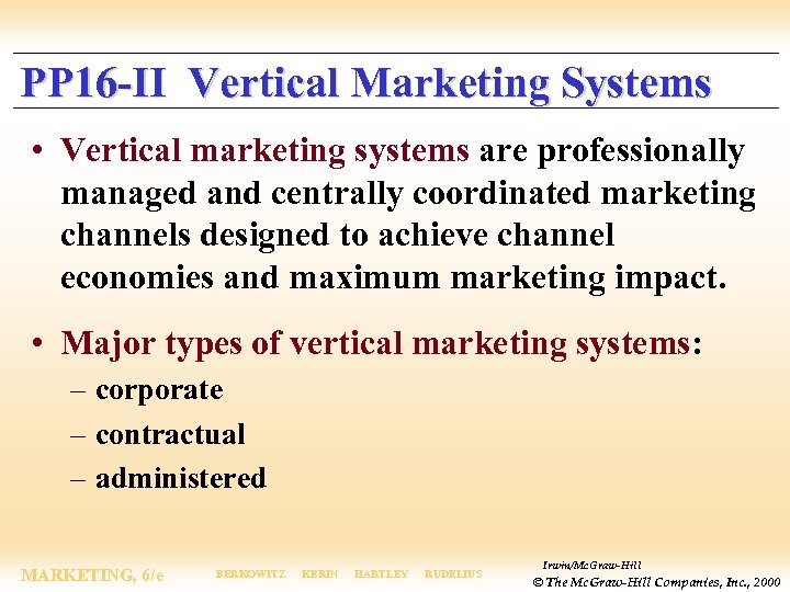 PP 16 -II Vertical Marketing Systems • Vertical marketing systems are professionally managed and