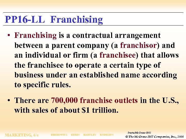 PP 16 -LL Franchising • Franchising is a contractual arrangement between a parent company