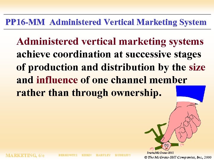 PP 16 -MM Administered Vertical Marketing System Administered vertical marketing systems achieve coordination at