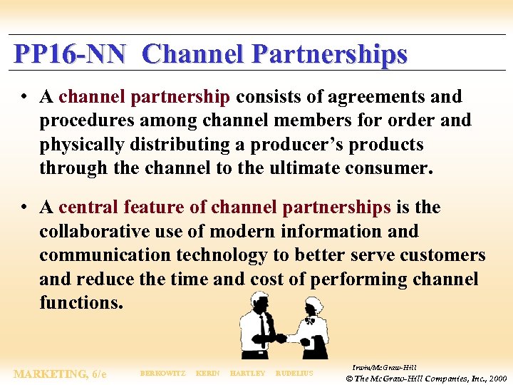 PP 16 -NN Channel Partnerships • A channel partnership consists of agreements and procedures