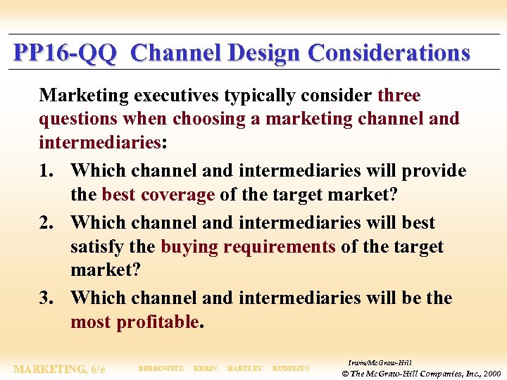 PP 16 -QQ Channel Design Considerations Marketing executives typically consider three questions when choosing