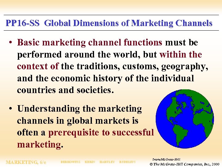PP 16 -SS Global Dimensions of Marketing Channels • Basic marketing channel functions must