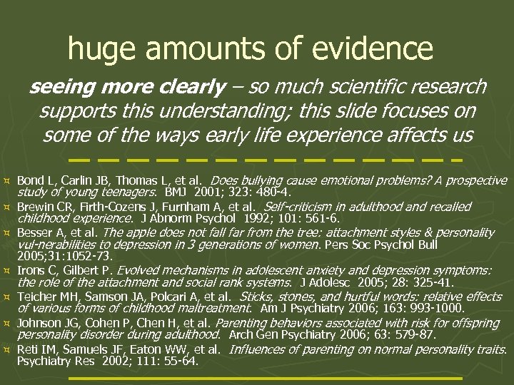 huge amounts of evidence seeing more clearly – so much scientific research supports this