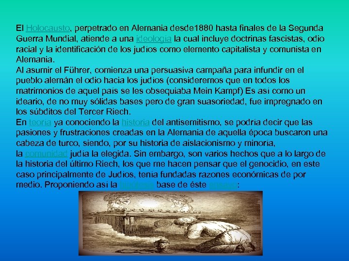 El Holocausto, perpetrado en Alemania desde 1880 hasta finales de la Segunda Guerra Mundial,