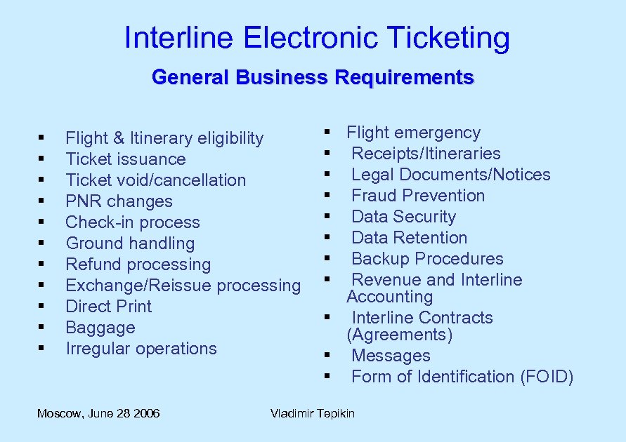 Interline Electronic Ticketing General Business Requirements § § § Flight & Itinerary eligibility Ticket
