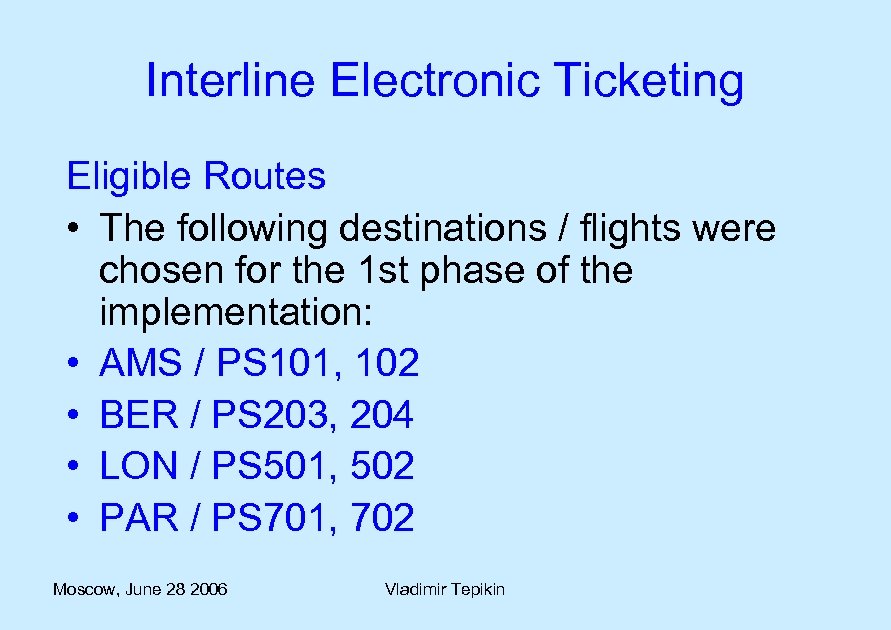 Interline Electronic Ticketing Eligible Routes • The following destinations / flights were chosen for