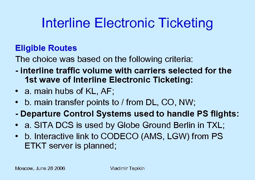 Interline Electronic Ticketing Eligible Routes The choice was based on the following criteria: -