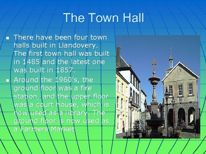 The Town Hall n n There have been four town halls built in Llandovery.