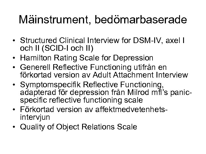 Mäinstrument, bedömarbaserade • Structured Clinical Interview for DSM-IV, axel I och II (SCID-I och