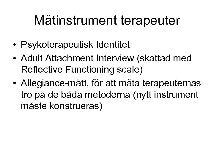 Mätinstrument terapeuter • Psykoterapeutisk Identitet • Adult Attachment Interview (skattad med Reflective Functioning scale)