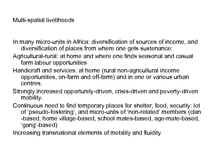 Multi-spatial livelihoods In many micro-units in Africa: diversification of sources of income, and diversification