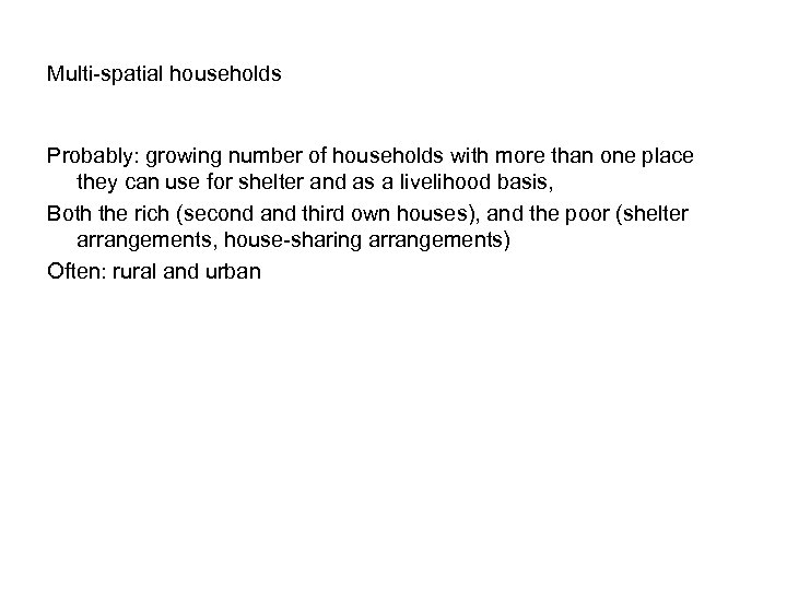 Multi-spatial households Probably: growing number of households with more than one place they can