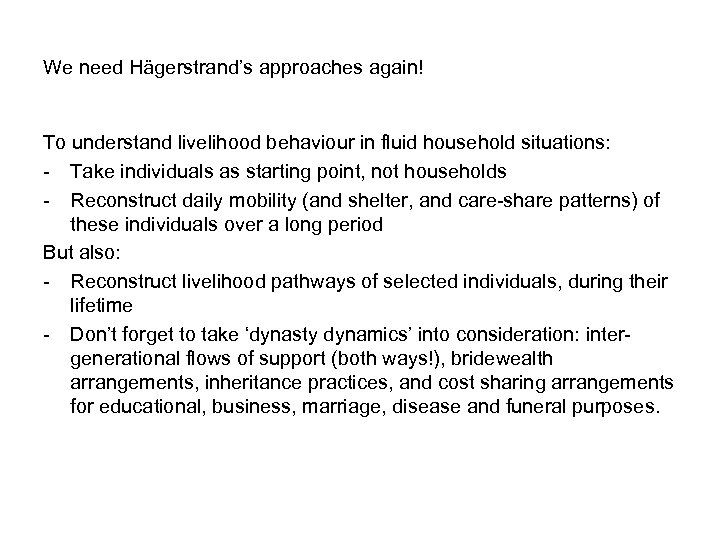 We need Hägerstrand’s approaches again! To understand livelihood behaviour in fluid household situations: -