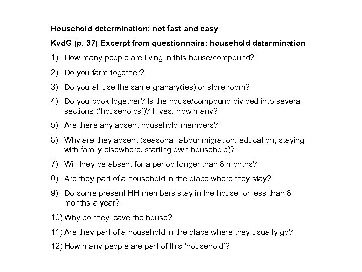 Household determination: not fast and easy Kvd. G (p. 37) Excerpt from questionnaire: household