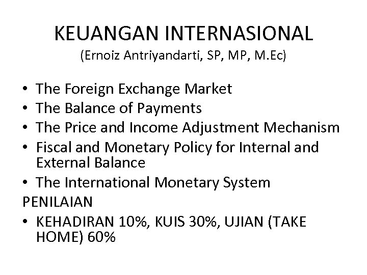 KEUANGAN INTERNASIONAL (Ernoiz Antriyandarti, SP, M. Ec) The Foreign Exchange Market The Balance of