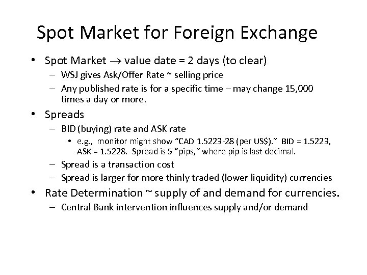 Spot Market for Foreign Exchange • Spot Market value date = 2 days (to
