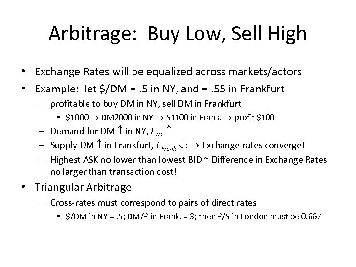 Arbitrage: Buy Low, Sell High • Exchange Rates will be equalized across markets/actors •