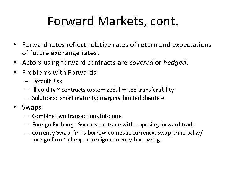 Forward Markets, cont. • Forward rates reflect relative rates of return and expectations of