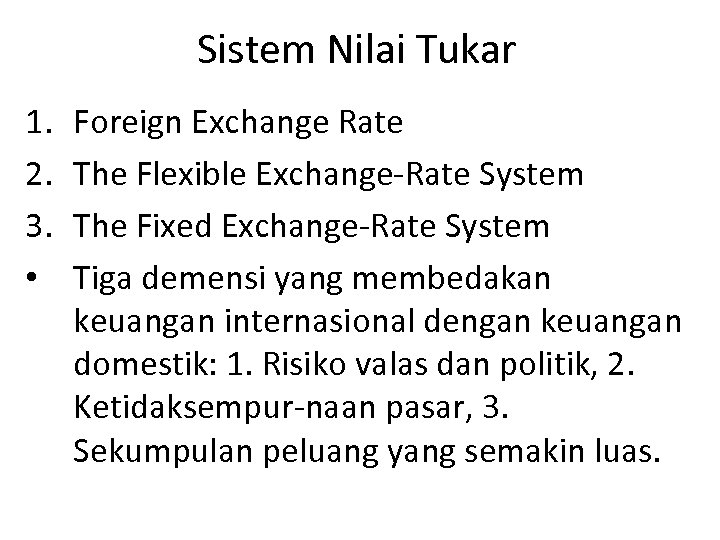 Sistem Nilai Tukar 1. 2. 3. • Foreign Exchange Rate The Flexible Exchange-Rate System