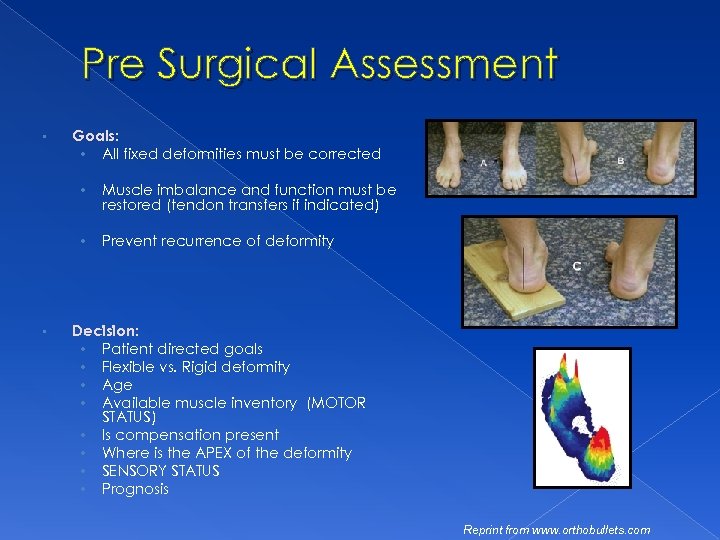 Pre Surgical Assessment • Goals: • All fixed deformities must be corrected • •