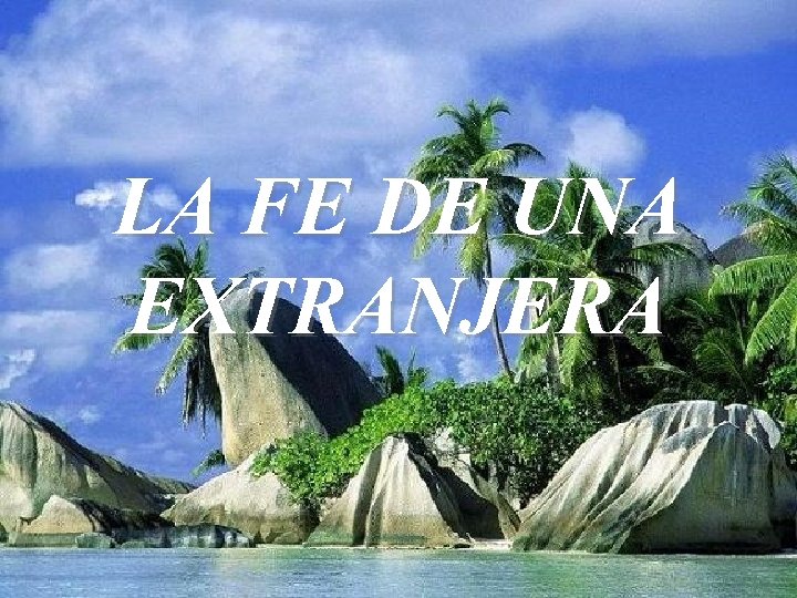 LA FE DE UNA EXTRANJERA 