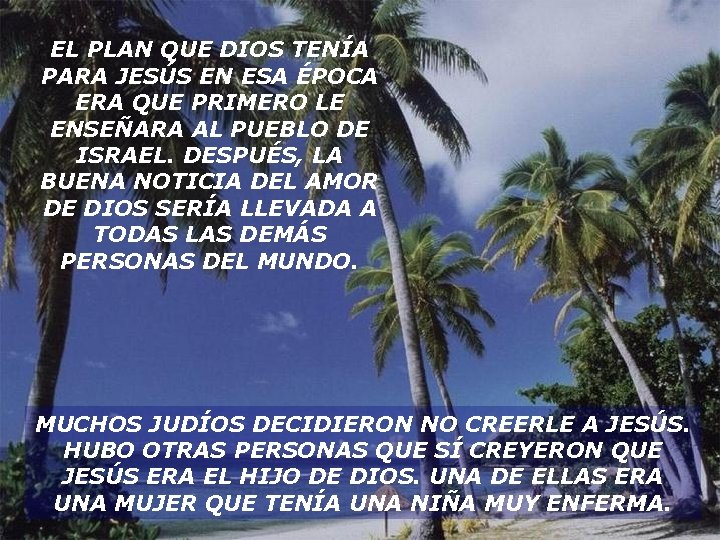 EL PLAN QUE DIOS TENÍA PARA JESÚS EN ESA ÉPOCA ERA QUE PRIMERO LE