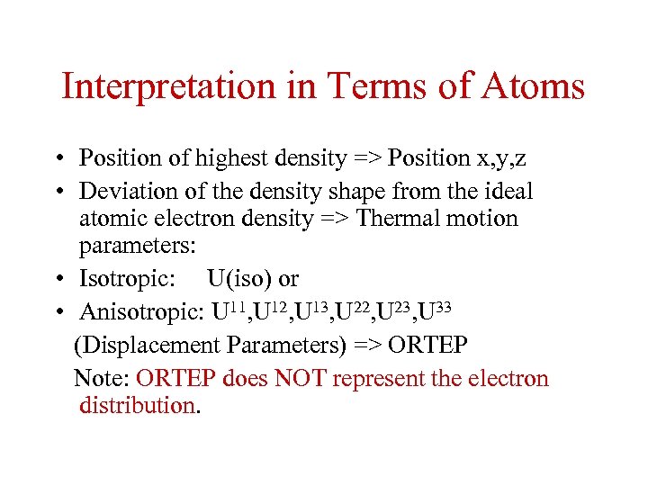 Interpretation in Terms of Atoms • Position of highest density => Position x, y,